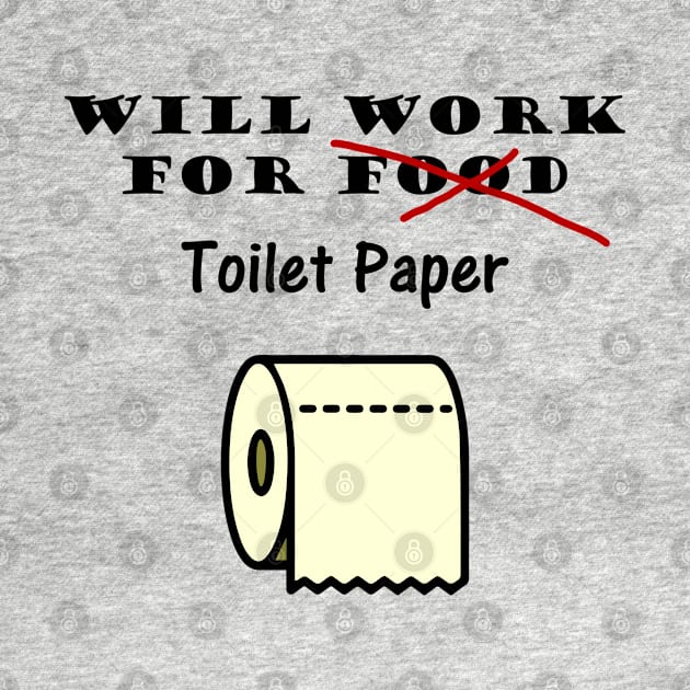 Will work for toilet paper by MasterChefFR